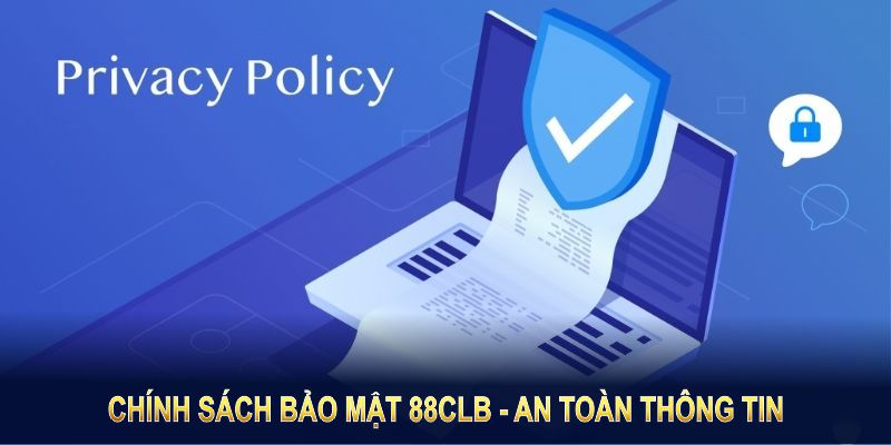 Chính sách bảo mật 88CLB chắc chắn an toàn thông tin cho mọi thành viên