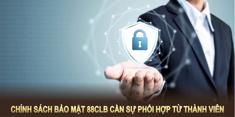 Chính sách bảo mật 88CLB cần sự phối hợp từ thành viên để tối ưu hiệu quả
