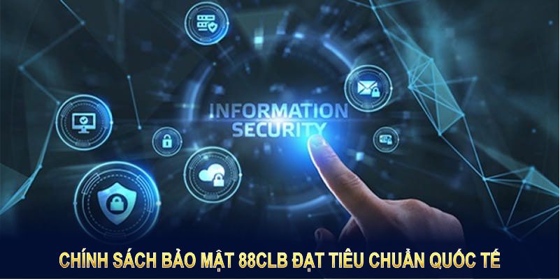Chính sách bảo mật 88CLB đạt tiêu chuẩn quốc tế, bảo vệ thông tin hiệu quả